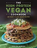 The High-Protein Vegan Cookbook: 125+ Hearty Plant-Based Recipes