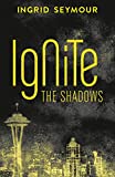 Ignite the Shadows (Book 1)