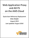 Web Application Proxy and Active Directory Federation Services on AWS (AWS Quick Start)