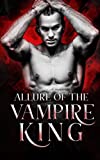Allure of the Vampire King: A paranormal romance (Blood Fire Saga Book 1)