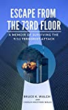 ESCAPE FROM THE 73RD FLOOR: A MEMOIR OF SURVIVING THE 9/11 TERRORIST ATTACK