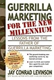 Guerrilla Marketing for the New Millennium: Lessons from the Father of Guerrilla Marketing (Guerilla Marketing Press)