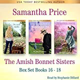The Amish Bonnet Sisters Boxed Set Books 16 - 18 Books 16 - 18 (The Amish Meddler, The Unsuitable Amish Bride, Her Amish Farm): Amish Romance (The Amish Bonnet Sisters Box Set, Book 6)