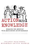 Action and Knowledge: Breaking the Monopoly With Participatory Action Research