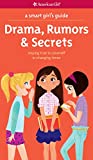 A Smart Girl's Guide: Drama, Rumors & Secrets: Staying True to Yourself in Changing Times (American Girl)