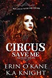 Circus Save Me (Her Freaks Book 1)