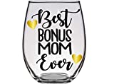 Best Bonus Mom Ever - Birthday Gift for Stepmom, Step Mom, Godmother, God Mother, Aunt, Second Mom, Mother In Law, Grandma, Grandmother Present - Large Premium 21oz Stemless Wine Glass