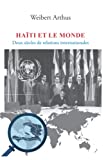 Haiti et le monde: Deux siècles de relations internationales (French Edition)