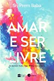 Amar e Ser Livre - As Bases Para Uma Nova Sociedade (Em Portugues do Brasil)