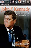 DK Biography: John F. Kennedy: A Photographic Story of a Life