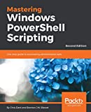 Mastering Windows PowerShell Scripting - Second Edition: One-stop guide to automating administrative tasks