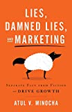 Lies, Damned Lies, and Marketing: Separate Fact from Fiction and Drive Growth