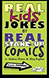 Real Kids' Jokes by Real Stand-Up Comics