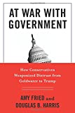 At War with Government: How Conservatives Weaponized Distrust from Goldwater to Trump