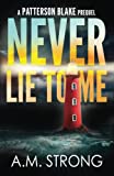 Never Lie To Me: A Patterson Blake FBI Mystery Prequel (Patterson Blake FBI Mystery Thriller Series)