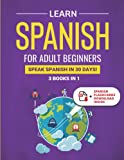 Learn Spanish For Adult Beginners: 3 Books in 1: Speak Spanish In 30 Days! (Learn Spanish for Adults Bundles)