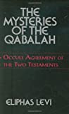 The Mysteries of the Qabalah: or Occult Agreement of the Two Testaments