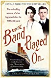 And the Band Played On . . .: The Enthralling Account of What Happened After the Titanic Sank