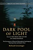 Dark Pool of Light, Volume Three: The Crisis and Future of Consciousness (Reality and Consciousness)