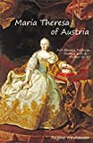 Maria Theresa of Austria: Full-Blooded Politician, Devoted Wife and Mother-to-All