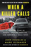 When a Killer Calls: A Haunting Story of Murder, Criminal Profiling, and Justice in a Small Town (Cases of the FBI's Original Mindhunter Book 2)