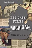 FBI Case Files Michigan: Tales of a G-Man (True Crime)