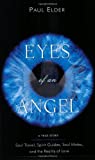 Eyes of an Angel: Soul Travel, Spirit Guides, Soul Mates, and the Reality of Love