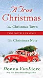 A True Christmas: Two Novels in One: The Christmas Note and The Christmas Town