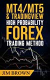 MT4/MT5 & Trading View High Probability Forex Trading Method: TradingView Indicators now included in the download package (Forex, Forex Trading System, ... Stocks, Currency Trading, Bitcoin Book 2)