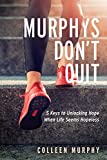 Murphys Don’t Quit: 5 Keys to Unlocking Hope When Life Seems Hopeless