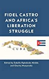 Fidel Castro and Africa’s Liberation Struggle