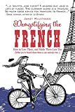 Demystifying the French: How to Love Them, And Make Them Love You (1)