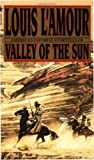 Valley of the Sun by Louis L'Amour 1st (first) Time in Paperb Edition [MassMarket(1996/3/1)]