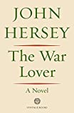 The War Lover: A Novel