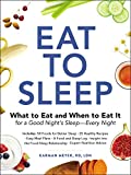 Eat to Sleep: What to Eat and When to Eat It for a Good Night's Sleep―Every Night