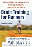 Brain Training For Runners: A Revolutionary New Training System to Improve Endurance, Speed, Health, and Res ults