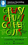 Greasy Grimy Gopher Guts: The Subversive Folklore of Childhood (American Storytelling)