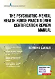 The Psychiatric-Mental Health Nurse Practitioner Certification Review Manual  Mental Health Book Uses Outline Format, Highlights Psychiatric Nurse Practitioner Board Certification Practice Exam