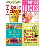 7lbs in 7 Days The Juice Master Diet , The Top 100 Juices, The Juices and Smoothies Bible, The Juice Master's Ultimate Fast Food 4 Books Collection Set