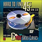 Hard-To-Find 45s On CD Volume 6: More Sixties Classics