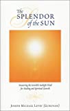 The Healing Fire of Heaven: Mastering the Invisible Sunlight Fluid for Healing and Spiritual Growth