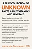 A Brief Collection of Unknown Facts about Vitamins and Minerals: Based on Dozens of Scientific Publications and Long Medical Practice