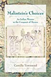 Malintzin's Choices: An Indian Woman in the Conquest of Mexico (Diálogos)