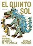 El quinto sol: Una historia diferente de los aztecas (Spanish Edition)