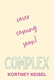 Complex: A Sweet Romantic Comedy (The Sweet Rom"Com" Series Book 2)