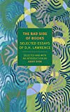 The Bad Side of Books: Selected Essays of D.H. Lawrence (New York Review Books Classics)