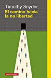 El camino hacia la no libertad (Ensayo) (Spanish Edition)