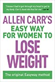 Allen Carr's Easy Way for Women to Lose Weight: The original Easyway method (Allen Carr's Easyway Book 2)