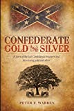 Confederate Gold and Silver: A story of the lost Confederate treasury and its missing gold and silver