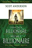 Think Like a Billionaire, Become a Billionaire: As a Man Thinks, So Is He